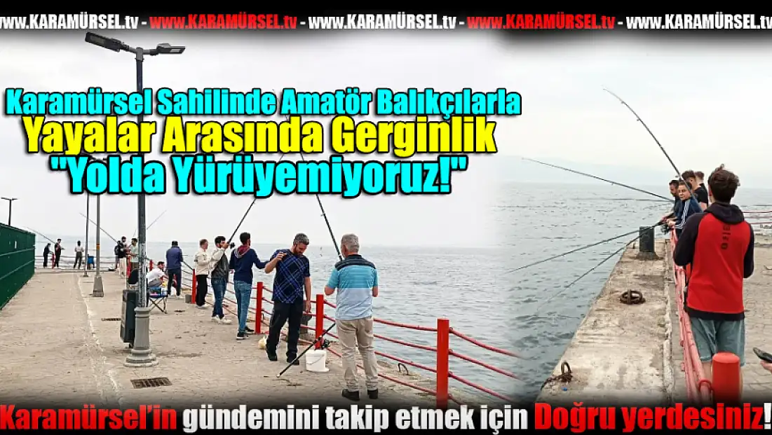 Amatör Balıkçılarla Yayalar Arasında Gerginlik