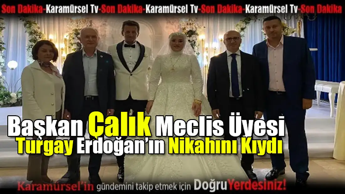 Çalık, Turgay Erdoğan’ın Nikahını Kıydı