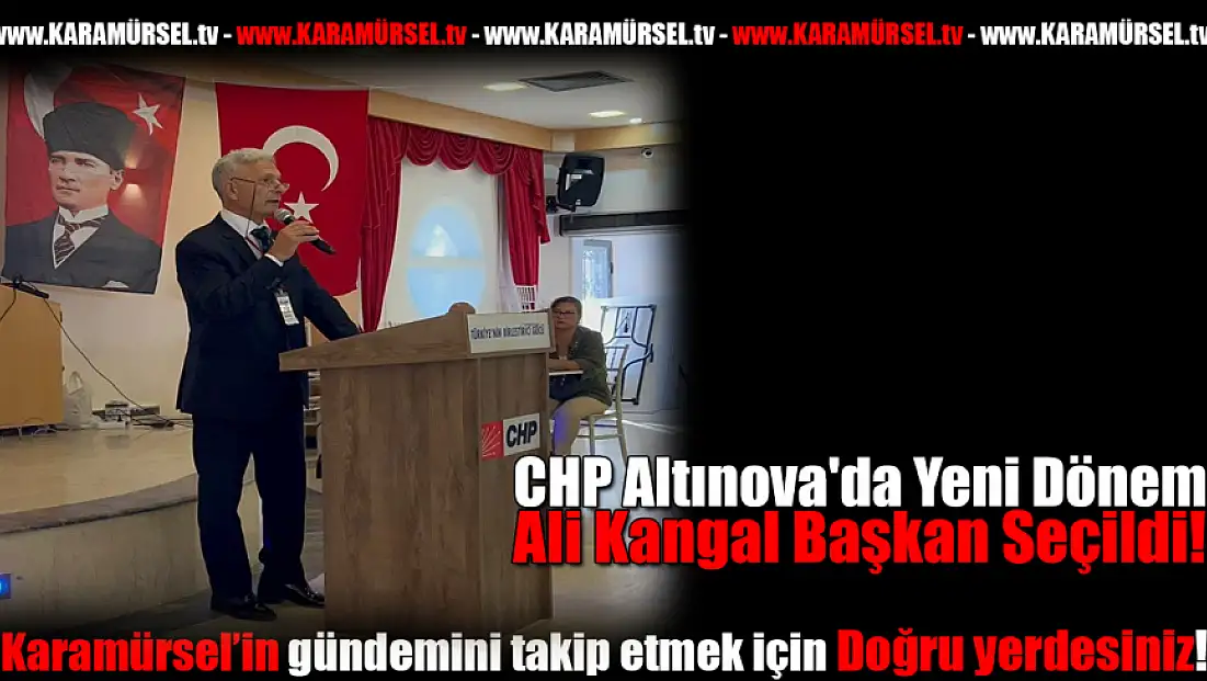 CHP Altınova'da Yeni Dönem: Ali Kangal Başkan Seçildi!