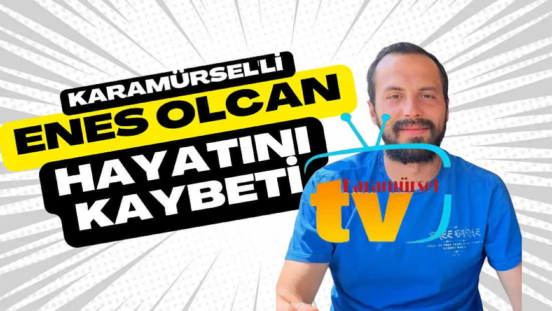 Enes olcan korkunç şekilde hayatını kaybetti!
