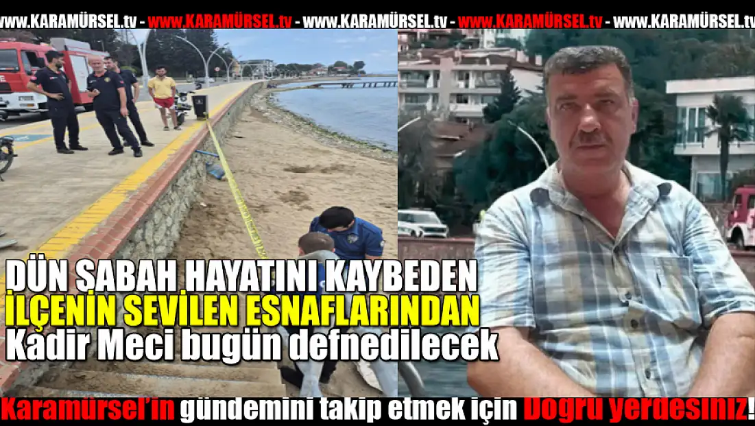 Kadir Meci bugün defnedilecek!