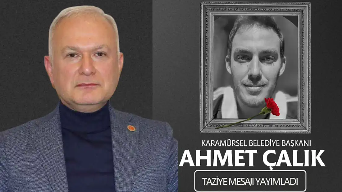 Karamürsel Belediye Başkanı Ahmet Çalık, taziye mesajı yayımladı
