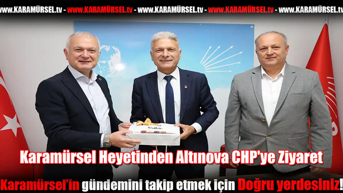 Karamürsel Heyetinden Altınova CHP'ye Ziyaret