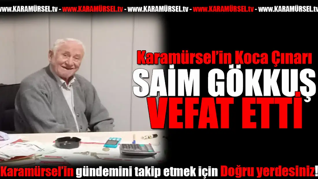 Karamürsel’in Koca çınarı Saim Gökkuş Vefat Etti