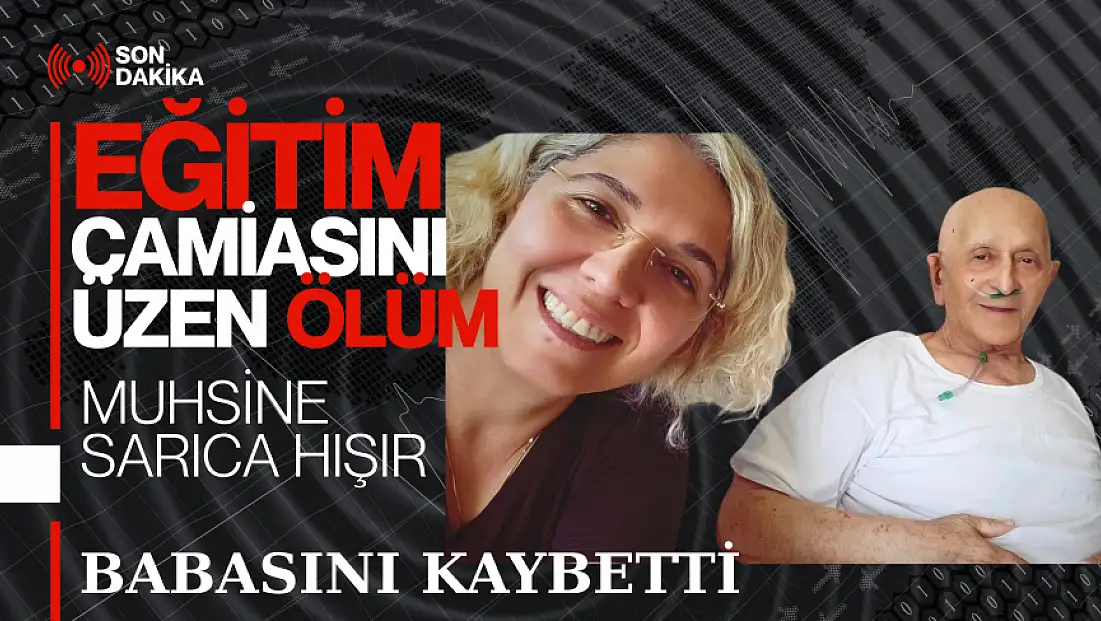 Muhsine Sarıca Hışır'ın acı kaybı