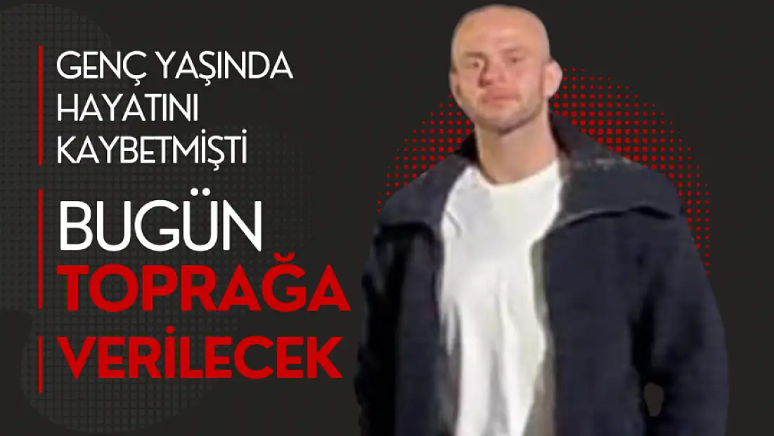 Mustafa Dışpınar bugün toprağa verilecek