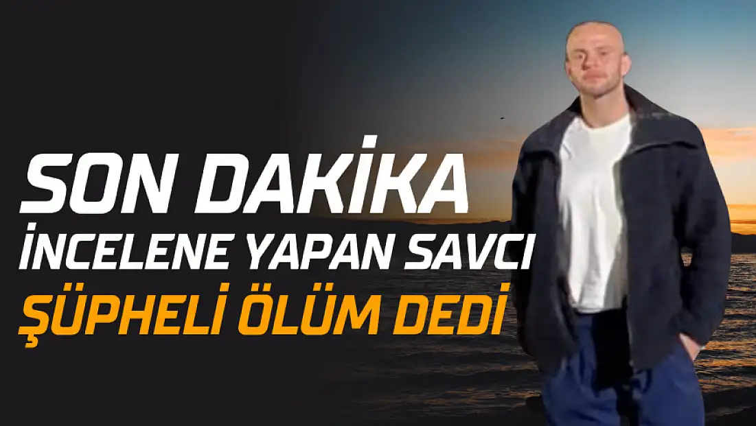 Şüpheli Ölümde Yeni Gelişme!