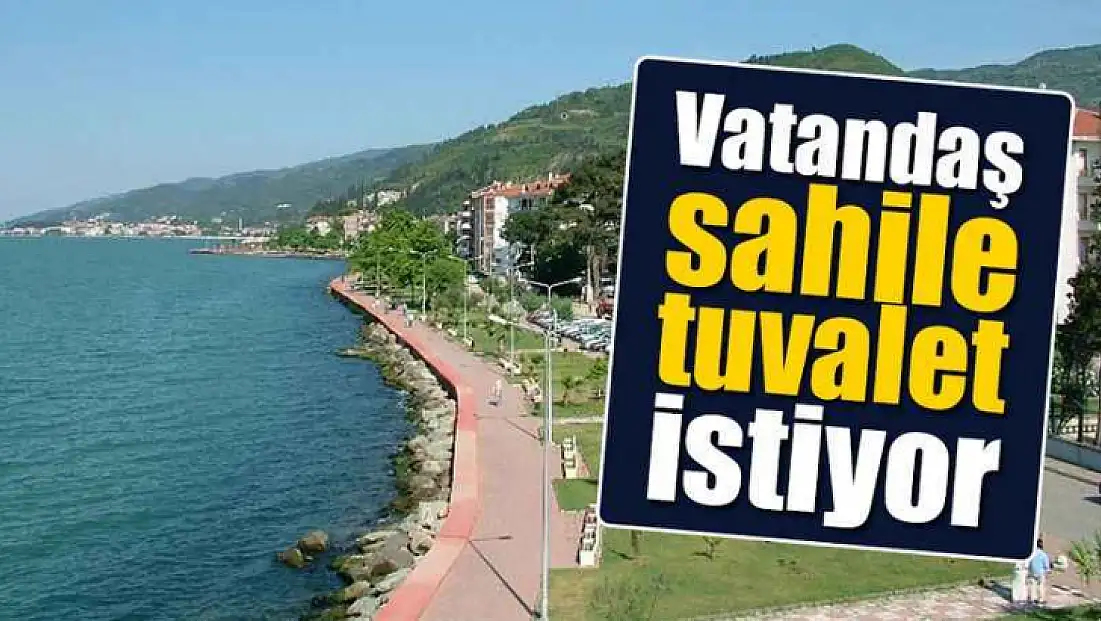 Vatandaş artık sahile tuvalet istiyor!