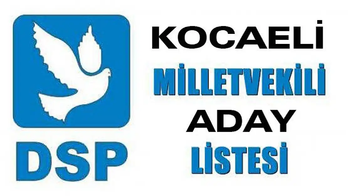 DSP Kocaeli Milletvekili aday listesi