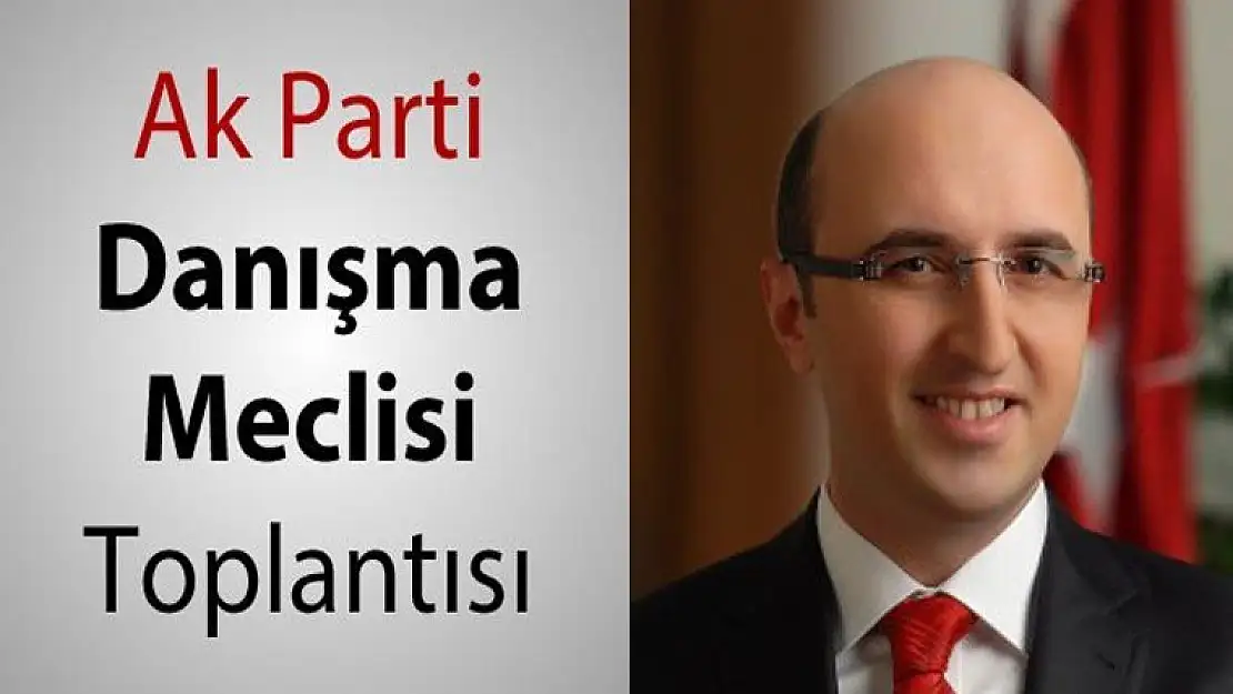 KARAMÜRSEL AKP'DE DANIŞMA MECLİSİ TARİHİ BELLİ OLDU