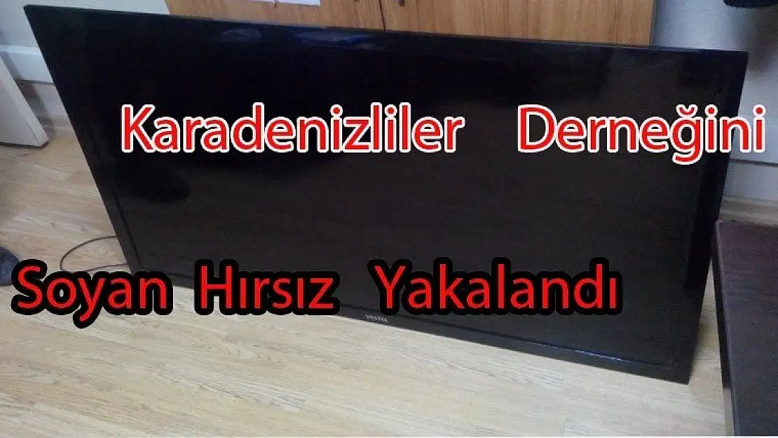 Karadenizliler  Derneğini  Soyan Hırsız  Yakalandı