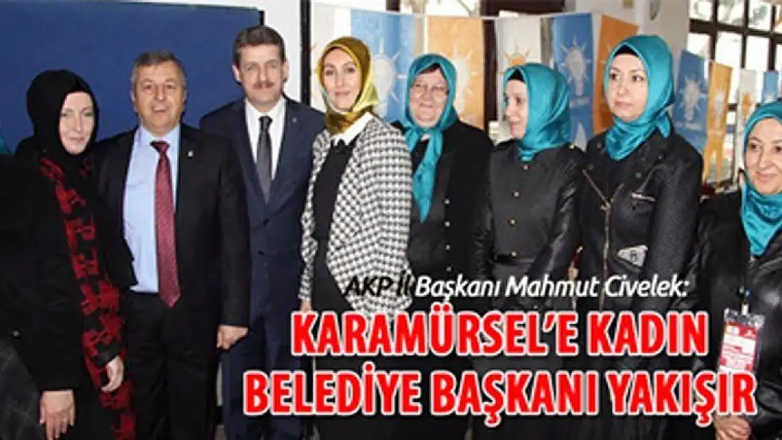 Civelek: Karamürsel'e kadın belediye başkanı yakışır