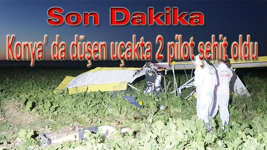 Son Dakika Konyada düşen uçakta 2 pilot şehit oldu