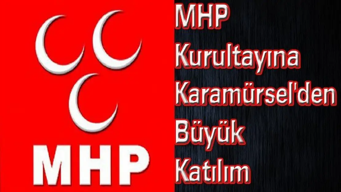 MHP Kurultayına Karamürsel'den Büyük Katılım