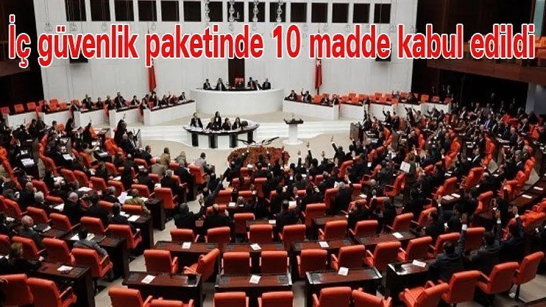 Dün gece İç güvenlik paketinde 10 madde kabul edildi