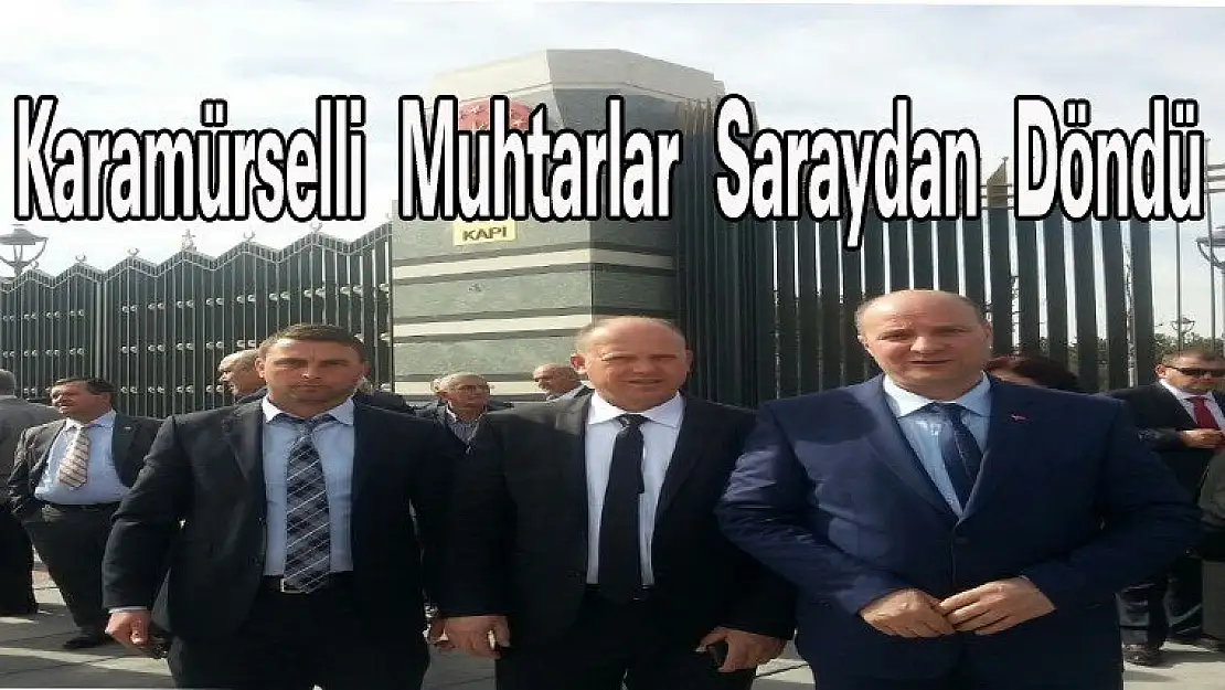 Karamürselli Muhtarlar Saraydan Döndü