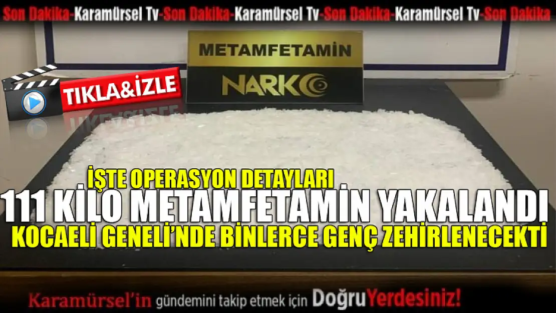 111 kilo Metamfetamin yakalandı