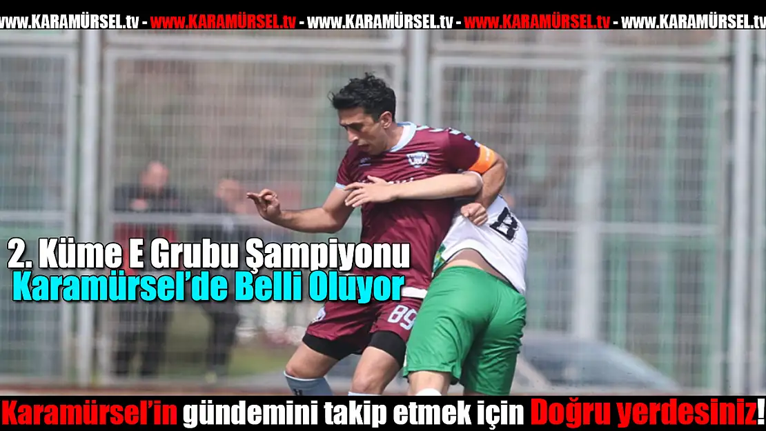 2. Küme E Grubu Şampiyonu Karamürsel'de Belli Oluyor