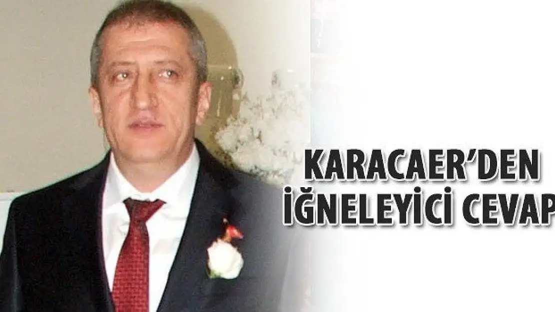 Karacaer'den Yıldırıma  iğneleyici cevap