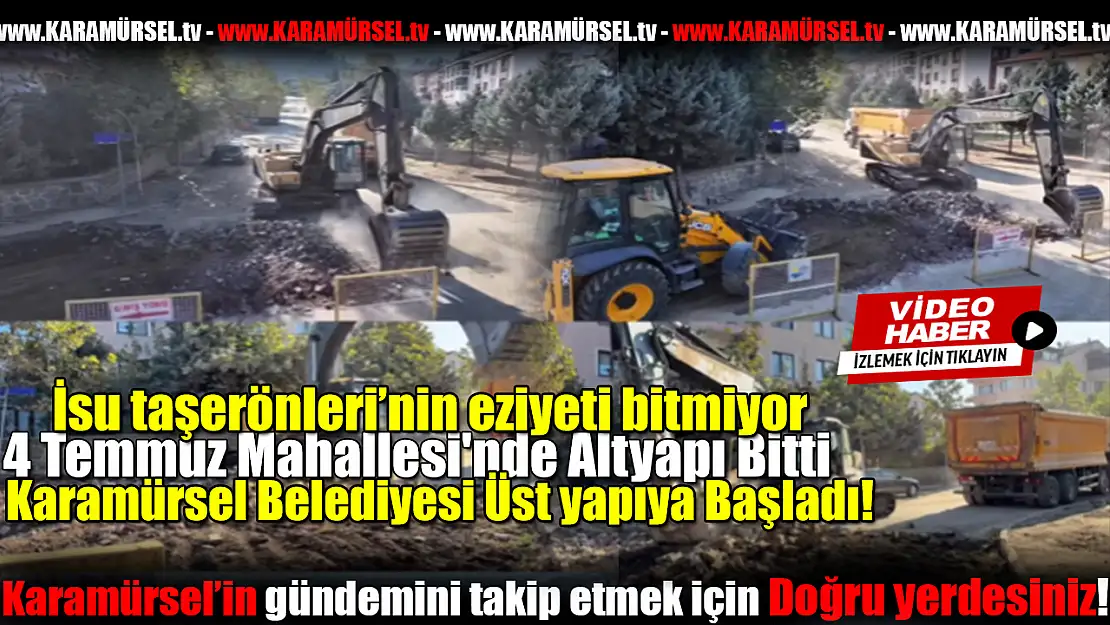 4 Temmuz Mahallesi'nde Altyapı Bitti, Üstyapı Başladı!