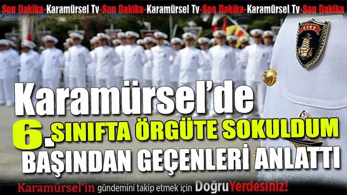 6'ncı sınıfta Karamürsel'de örgüte sokuldu!