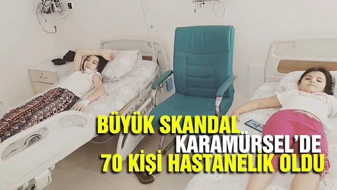 70 kişi hastanelik oldu