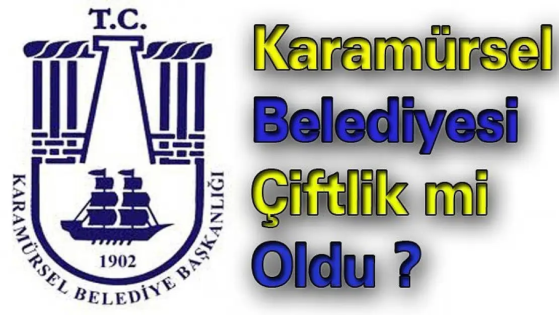 Karamürsel Belediyesi Çiftlik mi oldu ?