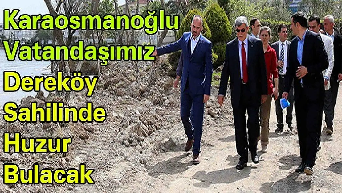 Karaosmanoğlu  Vatandaşımız Dereköy sahilinde huzur bulacak