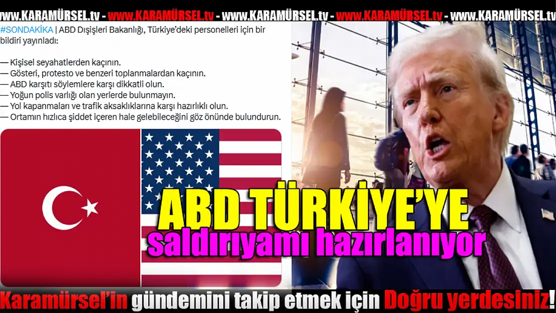 ABD Türkiye'ye saldırıya mı hazırlanıyor?