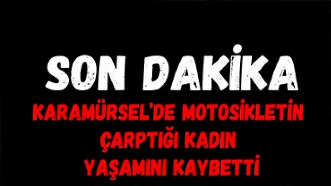 Acı haber geldi! Motosikletin kazasında 1 kişi yaşamını kaybetti