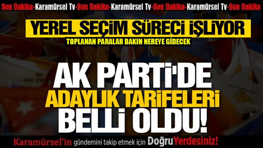 Ak Parti'de adaylık tarifeleri belli oldu