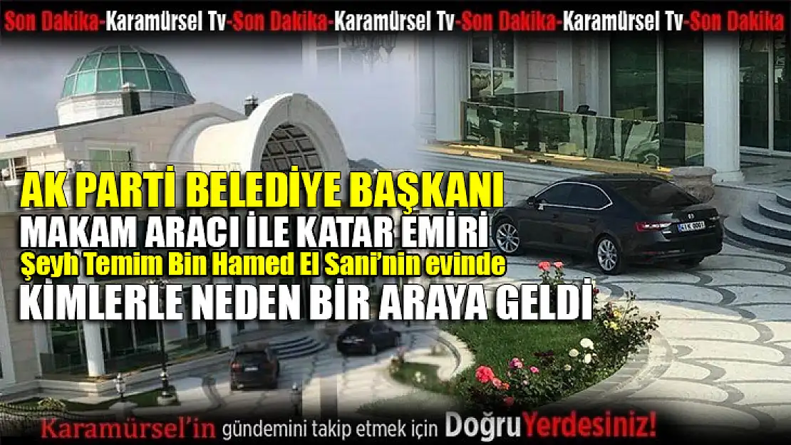 Ak Partili belediye başkanı Katar Emirinin evinde