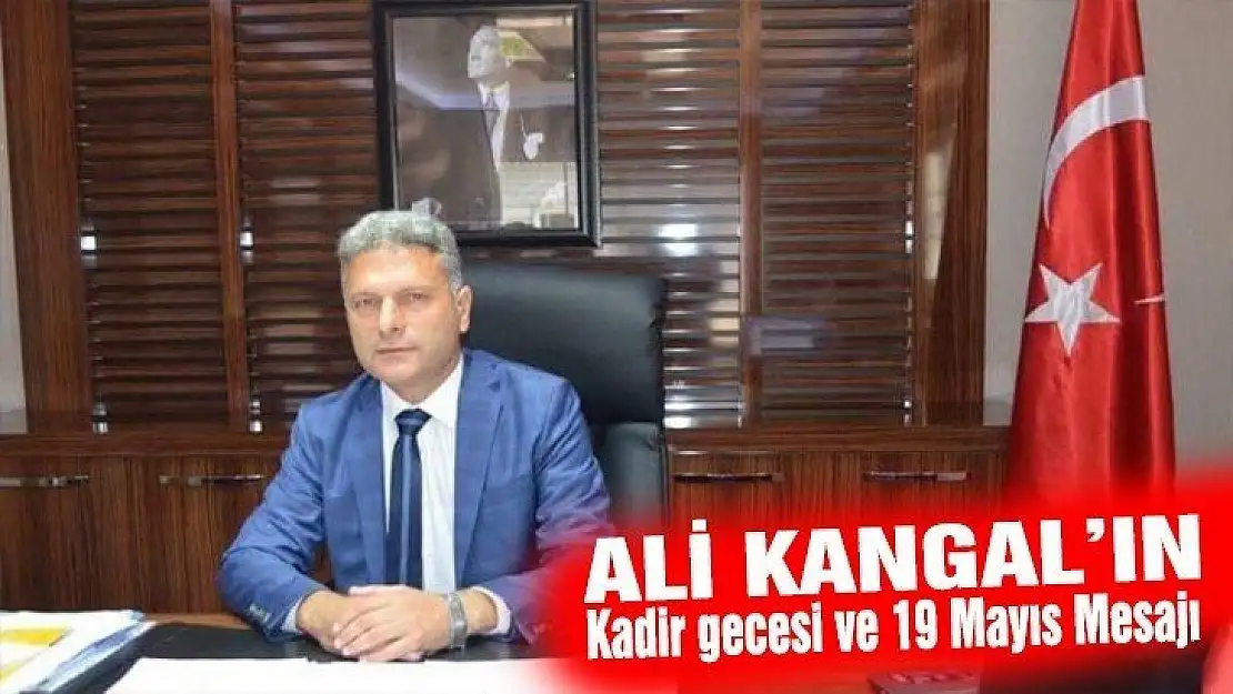 Ali Kangal'dan Kandil ve 19 Mayıs mesajı