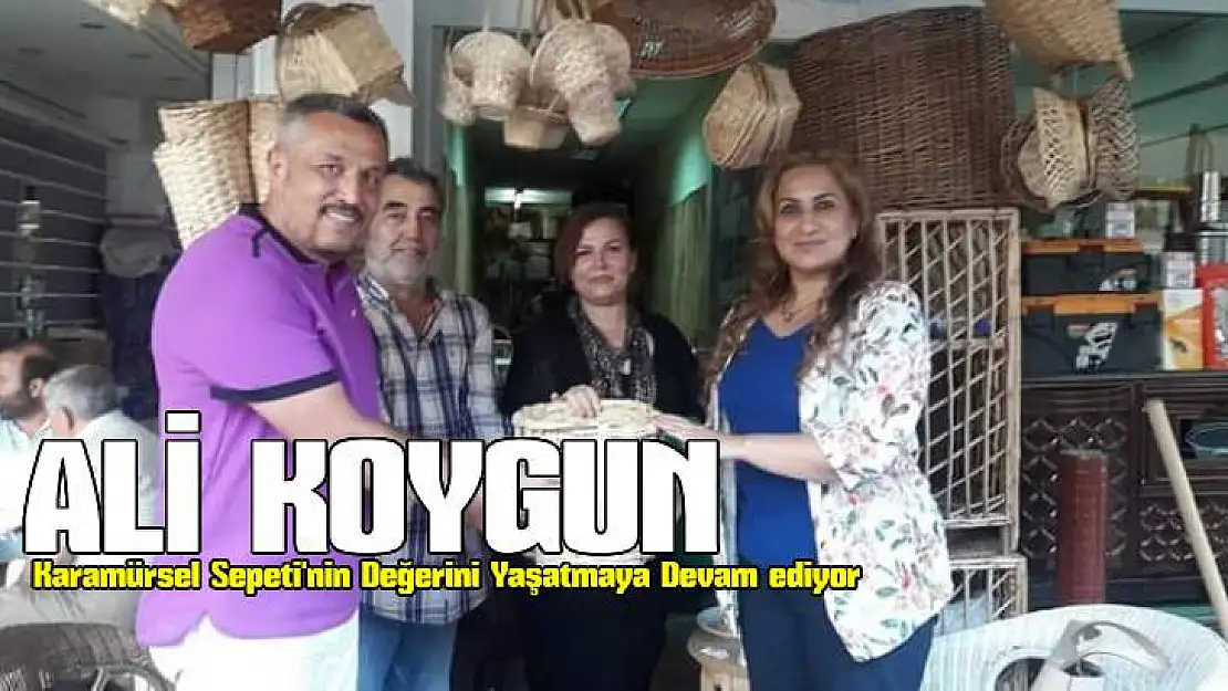 Ali Koygun, Karamürsel Sepetini Yaşatmaya Devam