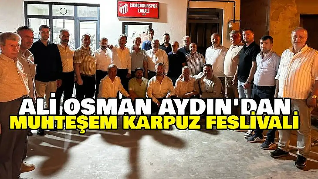 Ali Osman Aydın'dan Muhteşem Karpuz Festivali