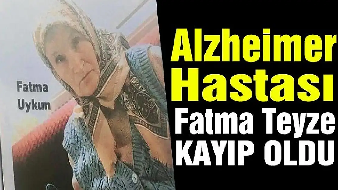 Alzheimer hastası Fatma teyze kayıp! Lütfen paylaşın