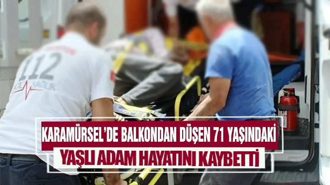 BALKONDAN DÜŞEN YAŞLI ADAM YAŞAMINI KAYBETTİ