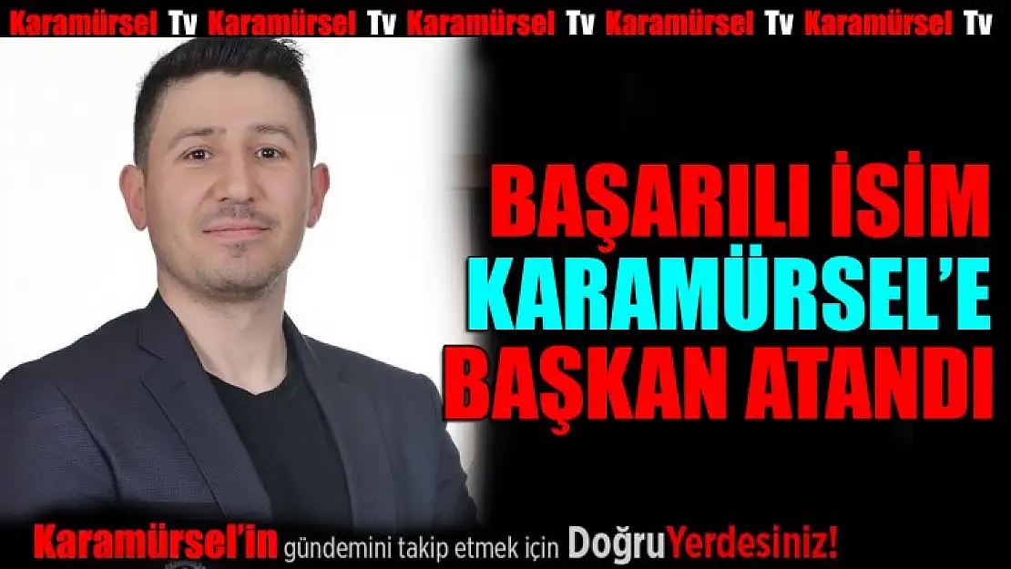 Başarılı isim Karamürsel'e başkan atandı