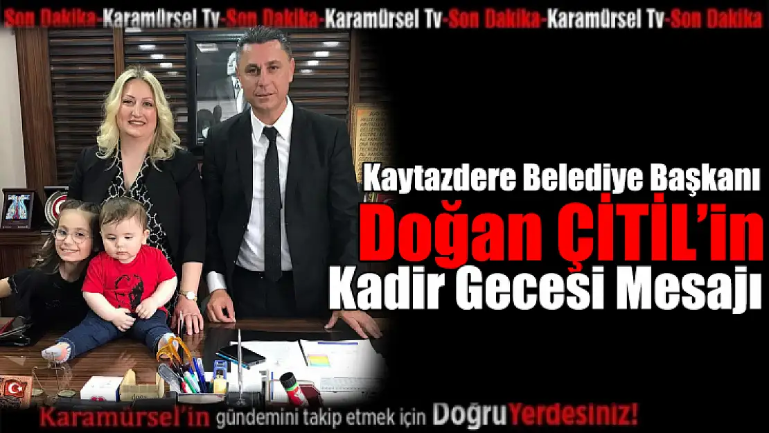 Başkan Çitil'den Kadir Gecesi Mesajı