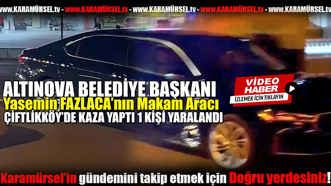 Başkan Fazlaca'nın Makam Aracı Kazaya Karıştı!