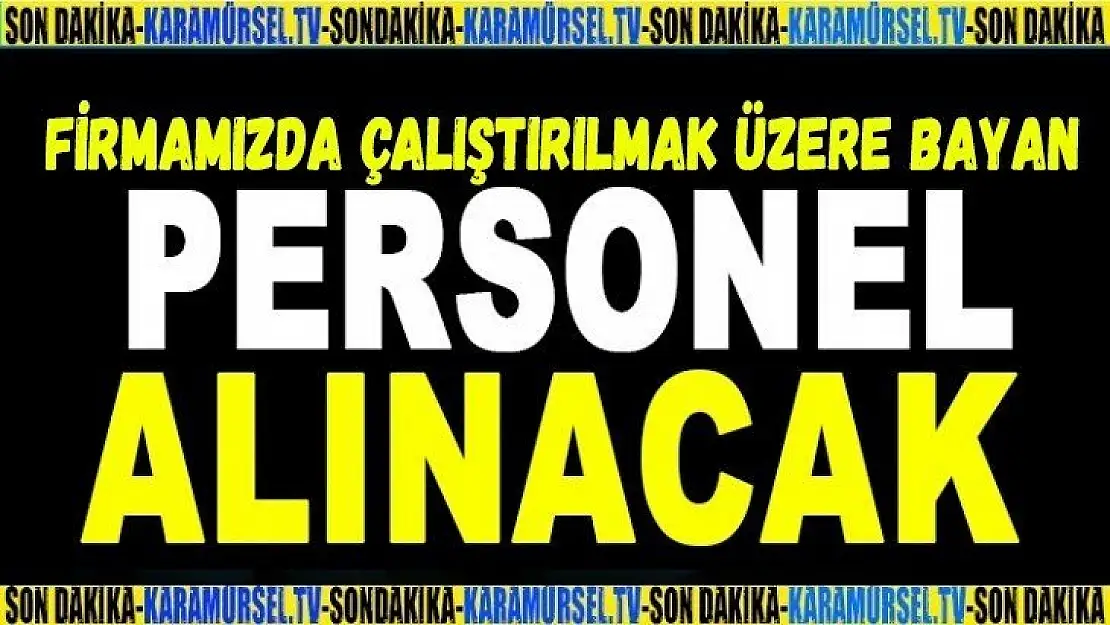 BAYAN PERSONELLER ALINACAK