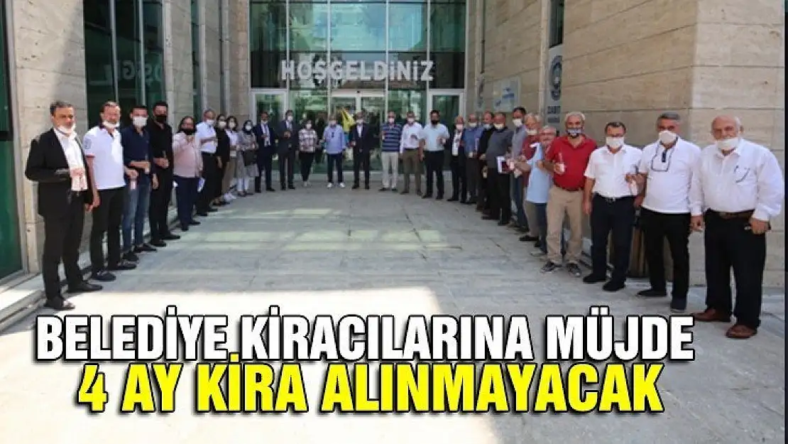 Belediye kiracılarına müjde 4 ay kira alınmayacak