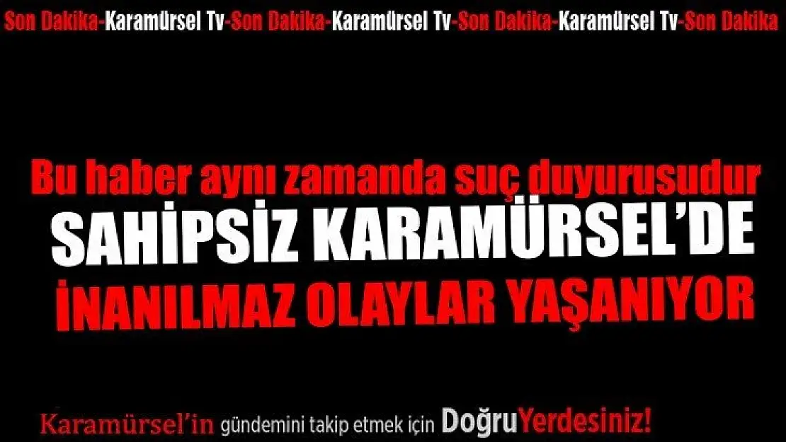 BU HABER AYNI ZAMANDA BİR SUÇ DUYURUSUDUR!!