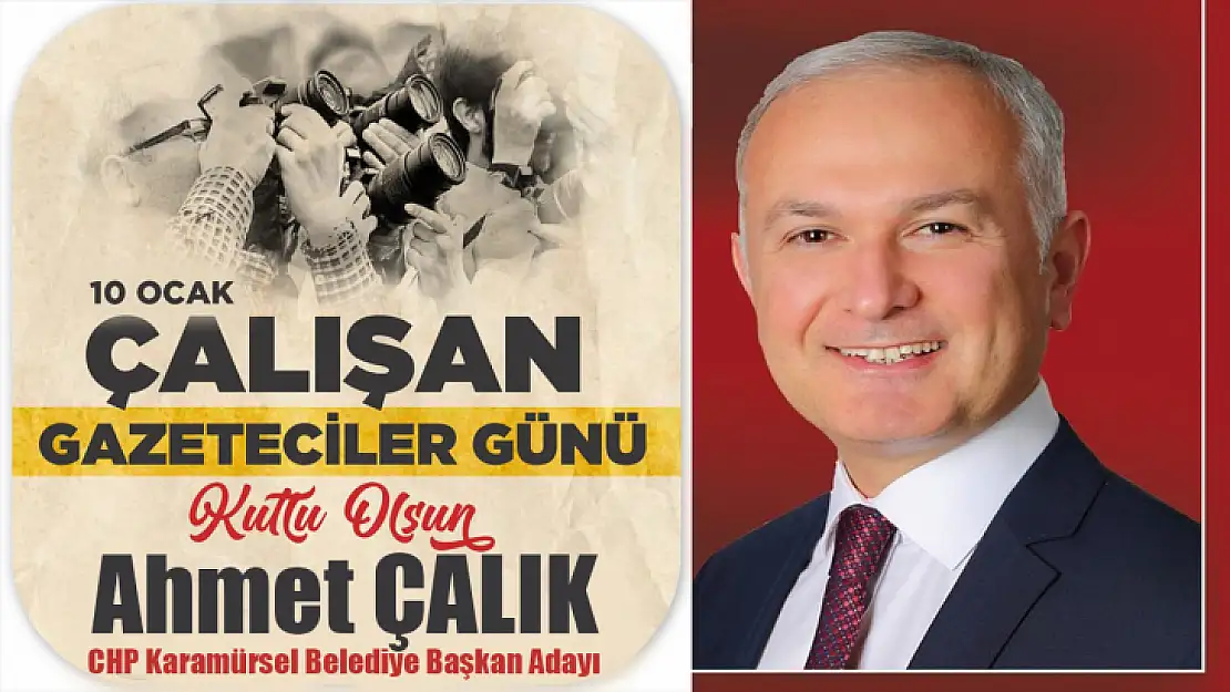 ÇALIK, ÇALIŞAN GAZETECİLER GÜNÜNÜ KUTLADI