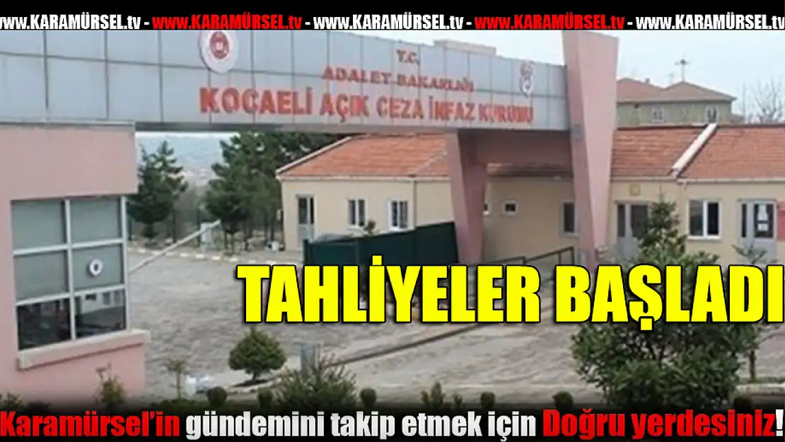 Ceza evlerinden tahliyeler başladı!