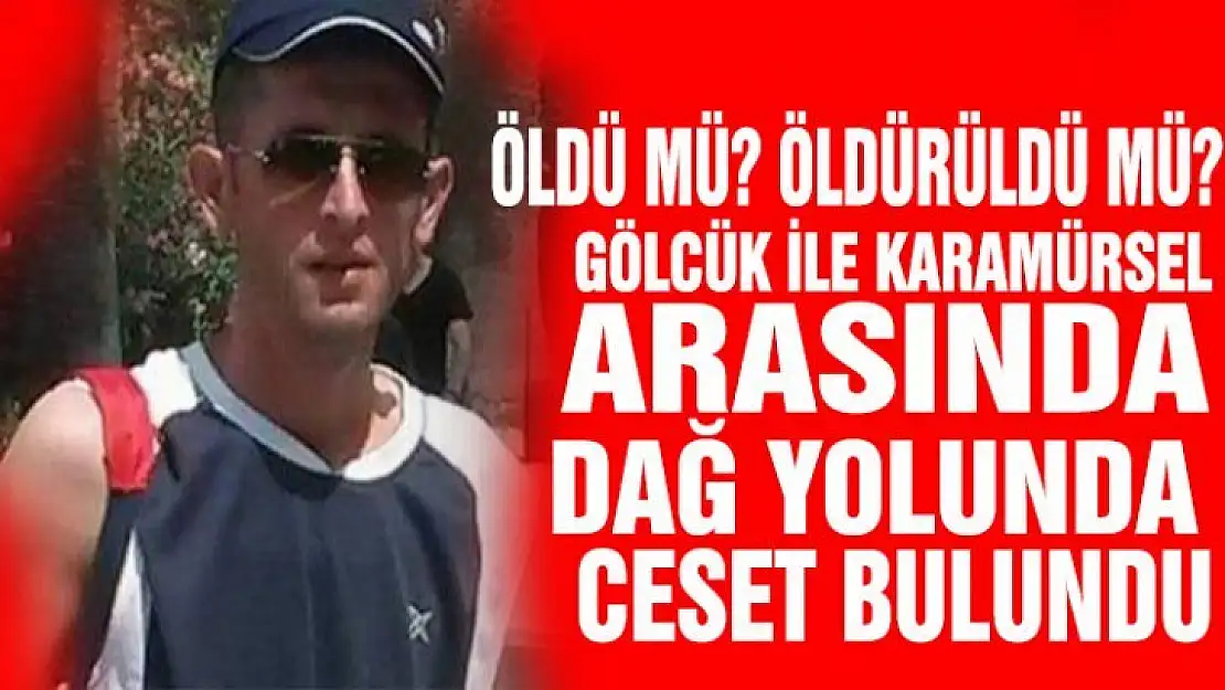 Dağ yolunda erkek cesedi bulundu