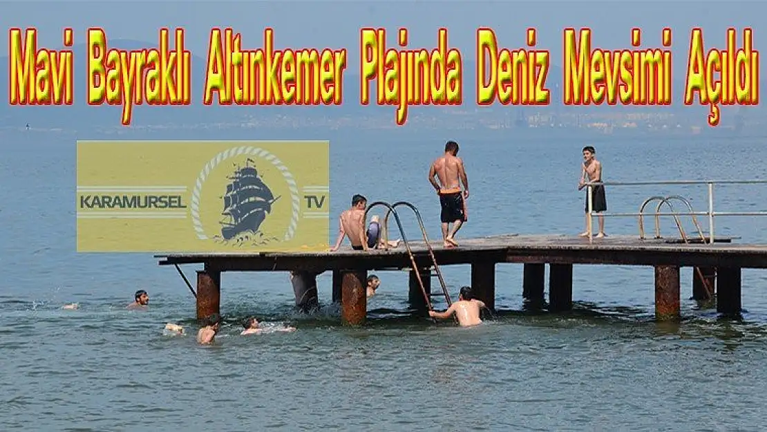 Karamürsel Mavi Bayraklı Altınkemer Plajında Deniz Mevsimi Açıldı