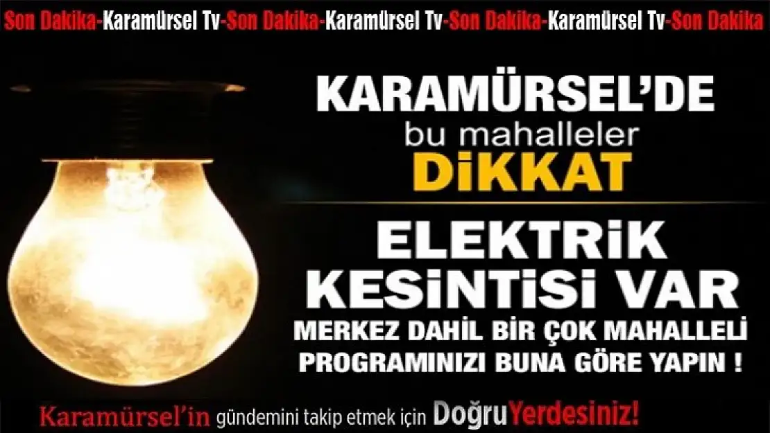 Dikkat bir çok mahallede elektrik kesintisi olacak