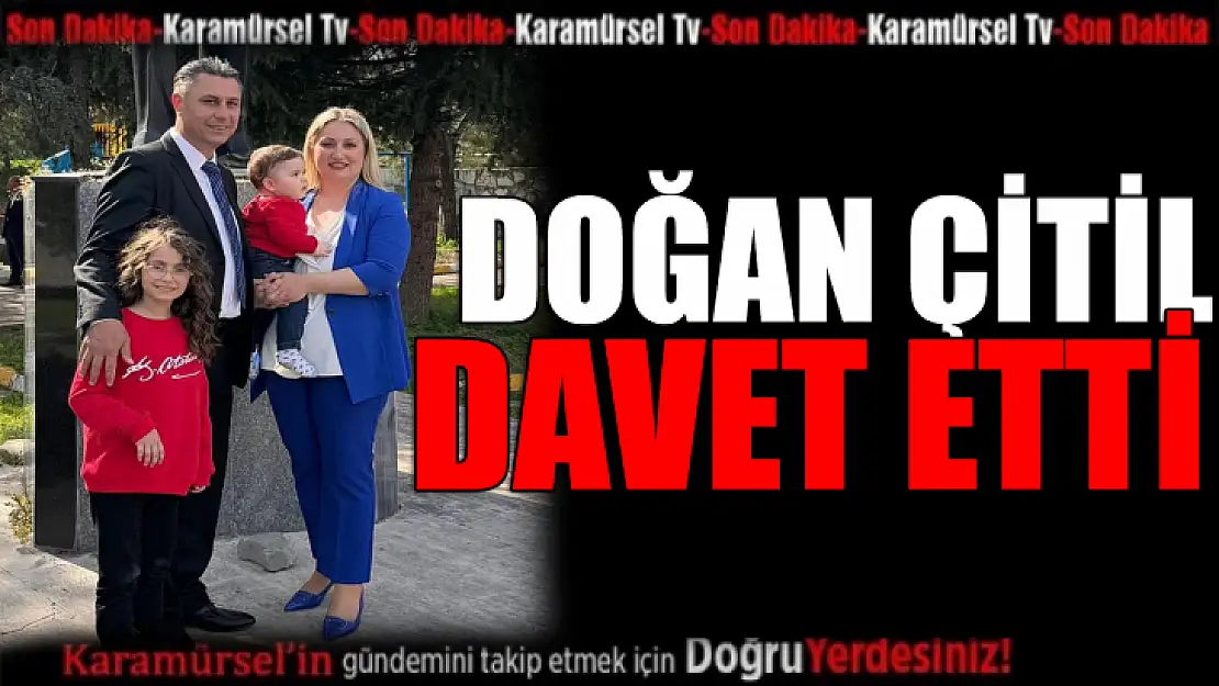 Doğan Çitil, herkesi davet etti!