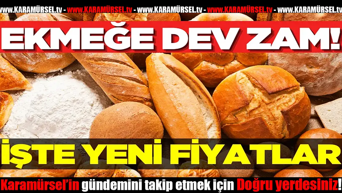 Ekmeğe dev zam! İşte yeni fiyatlar!